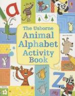 The Usborne Animal Alphabet Activity Book di Mairi MacKinnon edito da Usborne Books
