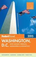 Fodors 2015 Washington Dc With Mount Ver di FODOR'S TRAVEL PUBLI edito da Us Imports