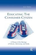 Educating the Consumer-citizen di Joel Spring edito da Taylor & Francis Inc