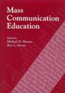 Mass Communication Education di D. Michael Murray edito da BLACKWELL PUB PROFESSIONAL