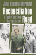 Reconciliation Road Odyssey: A Family Odyssey of War and Honor di John Marshall edito da SYRACUSE UNIV PR
