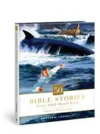 50 Bible Stories Every Adult Should Know, 1: Volume 1: Old Testament di Matthew Lockhart edito da DAVID C COOK