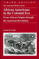 African Americans In The Colonial Era di Donald R. Wright edito da Harlan Davidson Inc