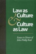 Law as Culture and Culture as Law di John Phillip Reid edito da Rowman & Littlefield