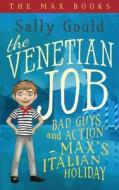 The Venetian Job: Bad Guys and Action - Max's Italian Holiday di Sally Gould edito da Orbis Media