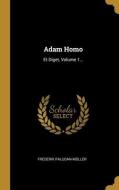 Adam Homo: Et Diget, Volume 1... di Frederik Paludan-Müller edito da WENTWORTH PR