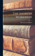 The Shorter Workweek di Marcia L. Greenbaum edito da LIGHTNING SOURCE INC
