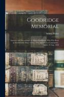 Goodridge Memorial: Ancestry and Descendants of Moses Goodridge, who was Born at Marblehead, Mass. 9 Oct. 1764, and Died at Constantine, M di Sidney Perley edito da LEGARE STREET PR