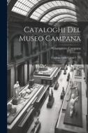 Cataloghi Del Museo Campana: Catalogo Della Classe 1 - 12 di Giampietro Campana edito da LEGARE STREET PR