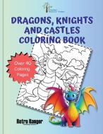 Dragons, Knights, and  Castles Coloring Book edito da Retro Ranger Publishing