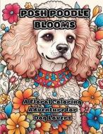 Posh Poodle Blooms di Colorzen edito da ColorZen