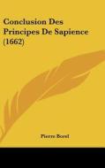 Conclusion Des Principes de Sapience (1662) di Pierre Borel edito da Kessinger Publishing