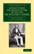 Extracts from the Private Letters of the Late Sir W. F. Cooke di William Fothergill Cooke edito da Cambridge University Press