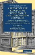 A Report of the Kingdom of Congo and of the Surrounding Countries di Duarte Lopez, Filippo Pigafetta edito da Cambridge University Press