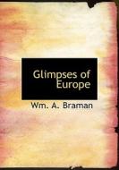 Glimpses Of Europe di Wm A Braman edito da Bibliolife