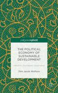The Political Economy of Sustainable Development: Valuation, Distribution, Governance di Dirk Jacob Wolfson edito da SPRINGER NATURE