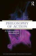 Philosophy Of Action di Sarah Paul edito da Taylor & Francis Ltd