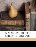 A Manual Of The Short Story Art di Glenn Clark edito da Nabu Press