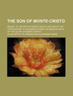 The Son Of Monte-cristo di Jules Hippolyte Lermina edito da Rarebooksclub.com