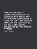 Catalogue Of Plants Collected In Nevada, di Joseph T. Rothrock edito da Rarebooksclub.com
