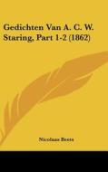 Gedichten Van A. C. W. Staring, Part 1-2 (1862) di Nicolaas Beets edito da Kessinger Publishing