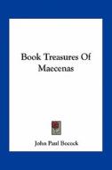 Book Treasures of Maecenas di John Paul Bocock edito da Kessinger Publishing