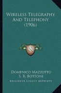 Wireless Telegraphy and Telephony (1906) di Domenico Mazzotto edito da Kessinger Publishing