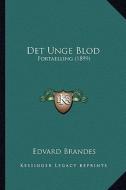 Det Unge Blod: Fortaelling (1899) di Edvard Brandes edito da Kessinger Publishing