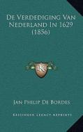 de Verdediging Van Nederland in 1629 (1856) di Jan Philip De Bordes edito da Kessinger Publishing
