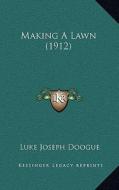 Making a Lawn (1912) di Luke Joseph Doogue edito da Kessinger Publishing