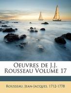 Oeuvres De J.j. Rousseau Volume 17 di Rousseau 1712-1778 edito da Nabu Press