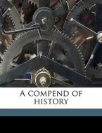 A Compend Of History di Samuel Whelpley edito da Nabu Press