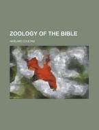 Zoology of the Bible di Harland Coultas edito da Rarebooksclub.com