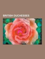 British Duchesses di Source Wikipedia edito da University-press.org