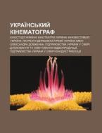 Ukrai Ns'kyy Kinematohraf: Kinostudii di Dzherelo Wikipedia edito da Books LLC, Wiki Series