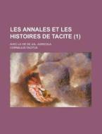 Les Annales Et Les Histoires De Tacite; Avec La Vie De Jul. Agricola (1 ) di U S Government, Cornelius Tacitus edito da Rarebooksclub.com
