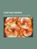 Goethes Werke (35) di Johann Wolfgang von Goethe edito da General Books Llc