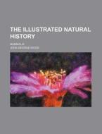 The Illustrated Natural History; Mammalia di John George Wood edito da Rarebooksclub.com