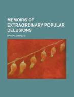 Memoirs of Extraordinary Popular Delusions Volume 2 di Charles MacKay edito da Rarebooksclub.com