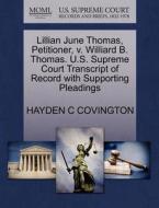 Lillian June Thomas, Petitioner, V. Williard B. Thomas. U.s. Supreme Court Transcript Of Record With Supporting Pleadings di Hayden C Covington edito da Gale, U.s. Supreme Court Records