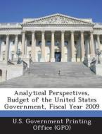 Analytical Perspectives, Budget Of The United States Government, Fiscal Year 2009 edito da Bibliogov