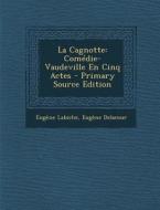 La Cagnotte: Comedie-Vaudeville En Cinq Actes di Eugene Labiche, Eugene Delacour edito da Nabu Press