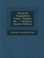 Oriental Translation Fund, Volume 46... - Primary Source Edition di Oriental Translation Fund edito da Nabu Press
