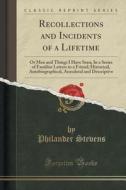 Recollections And Incidents Of A Lifetime di Philander Stevens edito da Forgotten Books