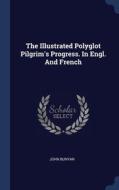 The Illustrated Polyglot Pilgrim's Progr di JOHN BUNYAN edito da Lightning Source Uk Ltd