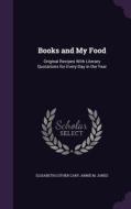Books And My Food di Elisabeth Luther Cary, Annie M Jones edito da Palala Press