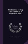 The Laminar To Slug Flow Transition In Hele-shaw Flow di James Glimm, W Guo, Q Zhang edito da Palala Press