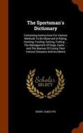 The Sportsman's Dictionary di Henry James Pye edito da Arkose Press