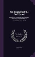 Air-breathers Of The Coal Period di J W Dawson edito da Palala Press