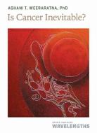 Is Cancer Inevitable? di Ashani T. Weeraratna edito da Johns Hopkins University Press